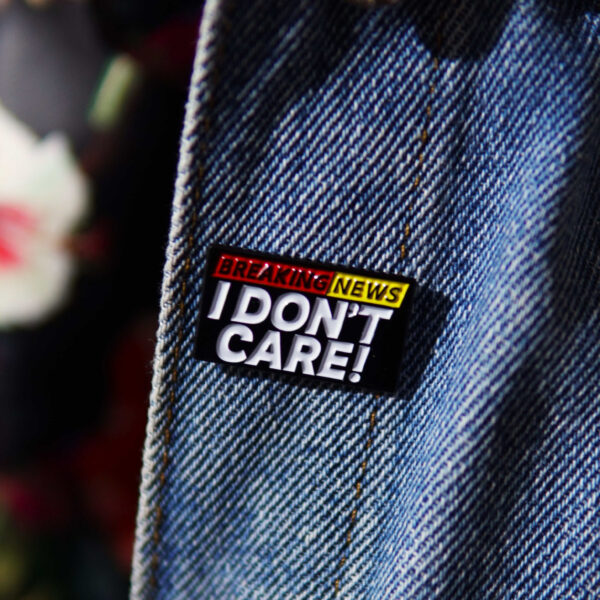 i dont care pin